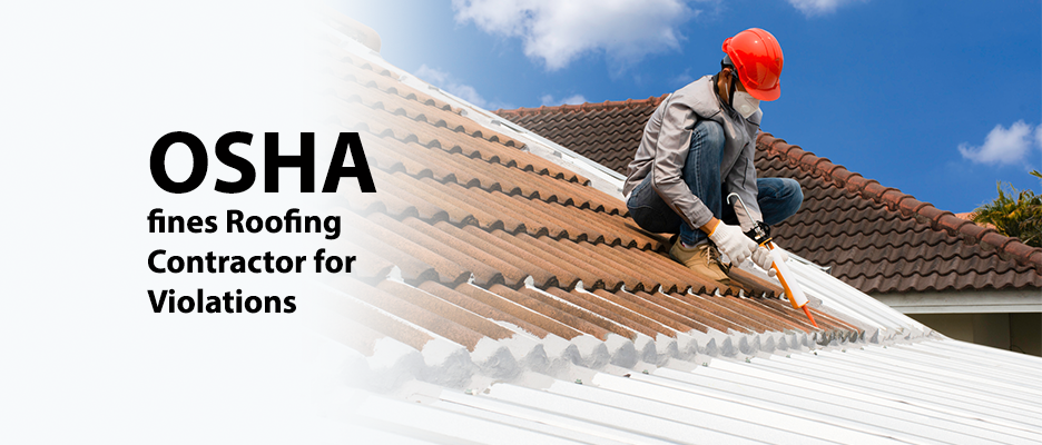 OSHA fines Roofing Contractor for Violations