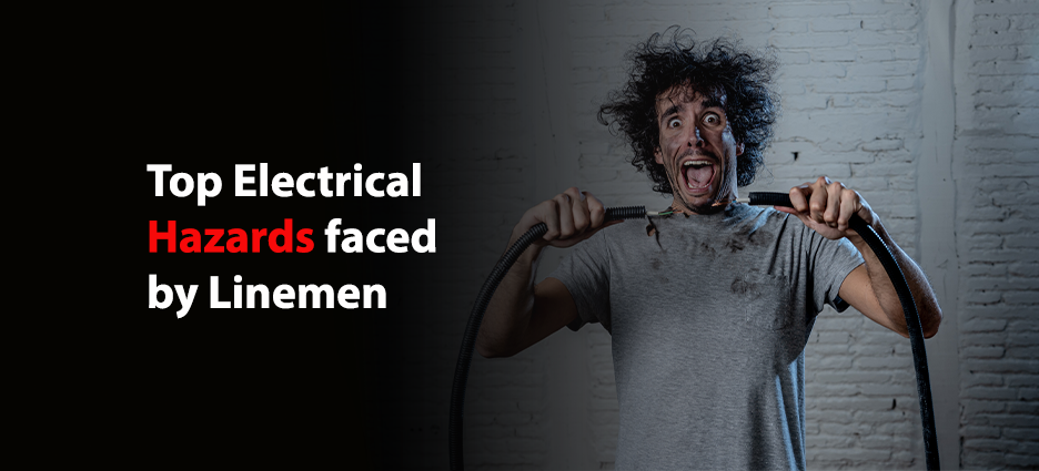 Top Electrical Hazards faced by Linemen