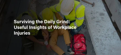 Surviving the Daily Grind: Useful Insights of Workplace Injuries