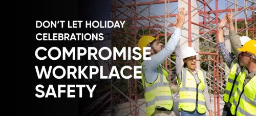 Prioritize Workplace Safety even during Federal Holidays