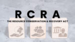 RCRA's Impact: How It Protects Our Environment & Waste